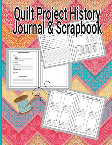 Imagen de archivo de Quilt Project History Journal & Scrapbook: Quilters Notebook, Gift for Quilter, Sewer Presents, Quilt Pattern Graph Paper, Quilters Reference Table, B a la venta por ThriftBooks-Atlanta