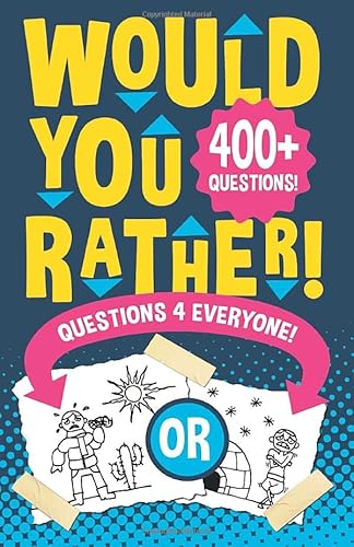 Stock image for Would You Rather Questions 4 Everyone!: Hilarious, funny, silly, easy, hard, and challenging would you rather questions for kids, adults, teens, boys, and girls! for sale by SecondSale