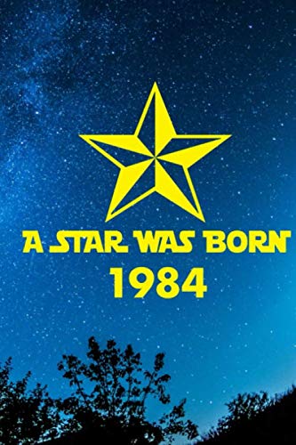 Imagen de archivo de A star was born 1984: A perfect 35th birthday present for women and men. A 120 page lined notebook journal diary to make turning 35 years old fun and bring a smile. a la venta por Revaluation Books
