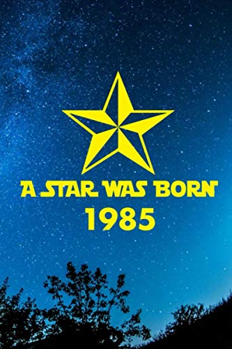 Imagen de archivo de A star was born 1985: A perfect 34th birthday present for women and men. A 120 page lined notebook journal diary to make turning 34 years old fun and bring a smile. a la venta por Revaluation Books