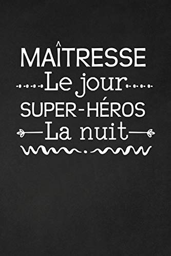 Stock image for Matresse Le Jour Super-hros La Nuit: Cadeau Institutrice Maternelle (French Edition) for sale by Lucky's Textbooks