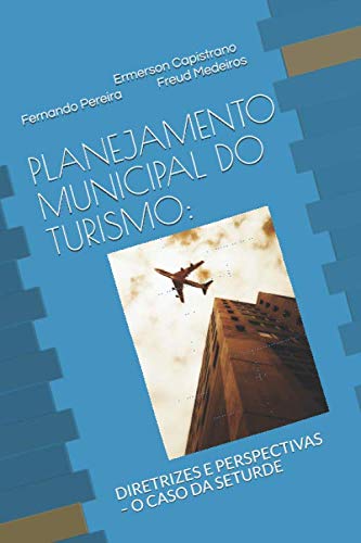 Imagen de archivo de PLANEJAMENTO MUNICIPAL DO TURISMO:: DIRETRIZES E PERSPECTIVAS   O CASO DA SETURDE a la venta por Revaluation Books