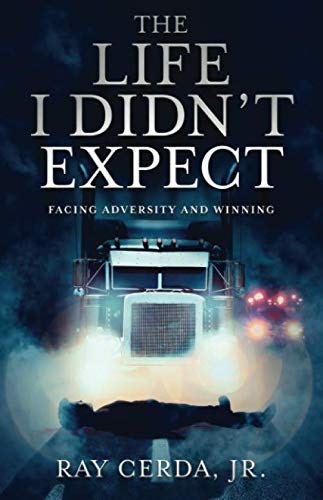 Imagen de archivo de The Life I Didn't Expect: Facing Adversity and Winning a la venta por Your Online Bookstore