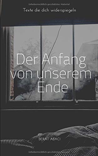 Stock image for Der Anfang von unserem Ende: Texte die dich widerspiegeln for sale by medimops