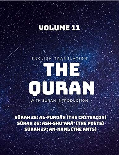 Stock image for THE QURAN - ENGLISH TRANSLATION WITH SURAH INTRODUCTION - VOLUME 11: Surah 25: al-Furqan (The Criterion); Surah 26: ash-Shu'ara' (The Poets); Surah 27: an-Naml (The Ants) for sale by Lucky's Textbooks