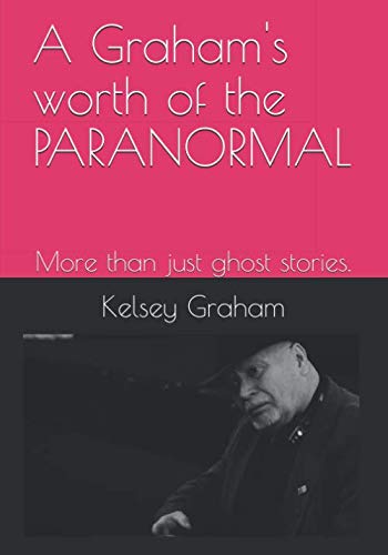 Imagen de archivo de A Graham's worth of the PARANORMAL: More than just ghost stories. a la venta por Revaluation Books