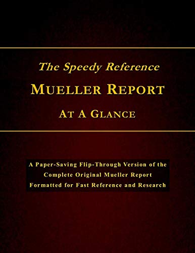 Stock image for The Speedy Reference Mueller Report At A Glance: A Paper-saving Flip-through Version of the Complete Original Mueller Report Formatted for Fast Reference and Research for sale by Lucky's Textbooks