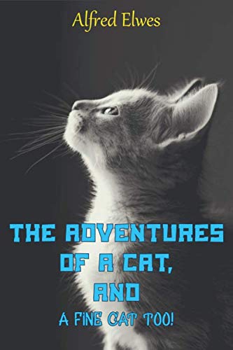 Imagen de archivo de The Adventures of a Cat, and a Fine Cat Too!: Alfred Elwes *New Edition a la venta por Revaluation Books