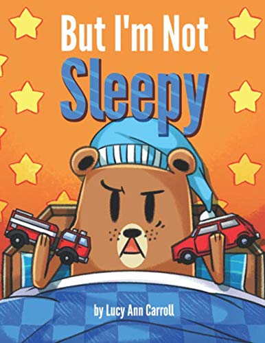Stock image for But I'm Not Sleepy: Why Staying Up Late Could be Bad for Your Health. Funny Bedtime Story to Help You Teach Your Kid the Importance and Benefits of getting enough sleep. for sale by Revaluation Books