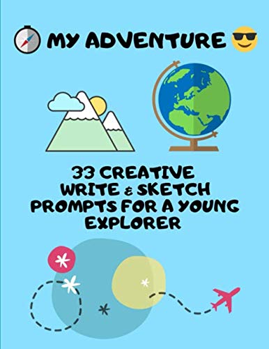 Stock image for My Adventure: 33 Creative WRITE & SKETCH Prompts For A Young Explorer (A Simple Travel Activity Book For Kids) for sale by Revaluation Books