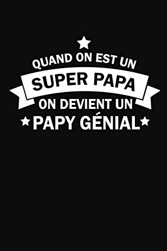 Stock image for Quand On Est Un Super Papa On Devient Un Papy Gnial: Carnet De Notes (French Edition) for sale by Lucky's Textbooks