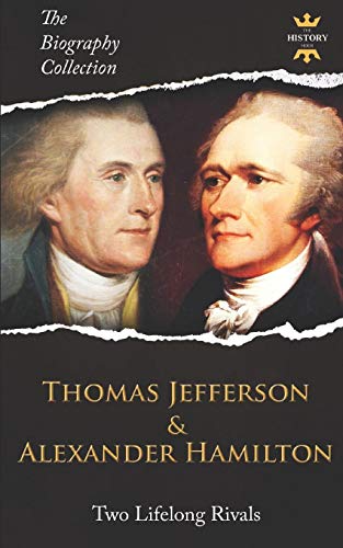 Stock image for THOMAS JEFFERSON & ALEXANDER HAMILTON: Two Lifelong Rivals. The Biography Collection for sale by SecondSale