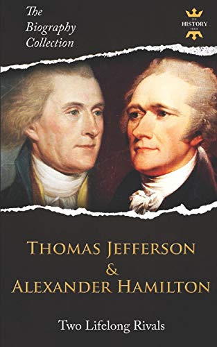 Stock image for THOMAS JEFFERSON & ALEXANDER HAMILTON: Two Lifelong Rivals. The Biography Collection for sale by HPB-Diamond