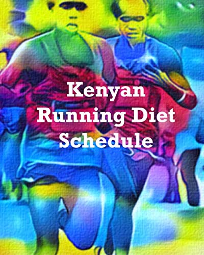 9781076890795: Kenyan Running Diet Schedule: How to Trainning for Rinning Diet like a Kenyan runners