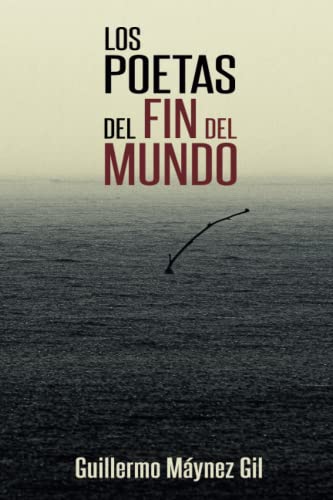 Stock image for Los Poetas del Fin del Mundo (Spanish Edition) for sale by Bookmonger.Ltd