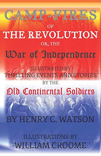 Beispielbild fr Camp-Fires of the Revolution: OR, The War of Independence zum Verkauf von Save With Sam