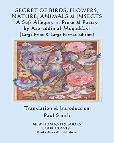 Stock image for SECRET OF BIRDS, FLOWERS, NATURE, ANIMALS & INSECTS A Sufi Allegory in Prose & Poetry: (Large Print & Large Format Edition) for sale by Lucky's Textbooks