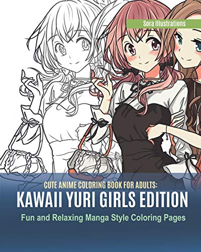 Imagen de archivo de Cute Anime Coloring Book for Adults: Kawaii Yuri Girls Edition. Fun and Relaxing Manga Style Coloring Pages (Kawaii Coloring) a la venta por Save With Sam