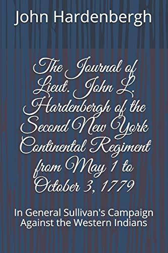 Stock image for The Journal of Lieut. John L. Hardenbergh of the Second New York Continental Regiment from May 1 to October 3, 1779: In General Sullivan's Campaign Against the Western Indians for sale by Revaluation Books