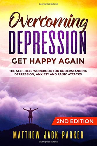 Stock image for Overcoming Depression - Get Happy Again: The Self-Help Workbook for Understanding Depression, Anxiety and Panic Attacks for sale by WorldofBooks