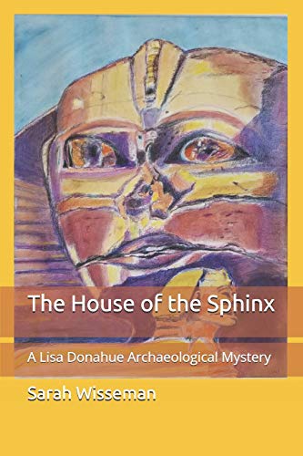 Stock image for The House of the Sphinx: A Lisa Donahue Archaeological Mystery for sale by ThriftBooks-Dallas
