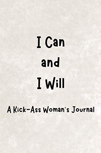 Stock image for I Can and I Will: A Kick-Ass Woman's Journal: Inspirational Quotes from Successful Women for sale by Revaluation Books