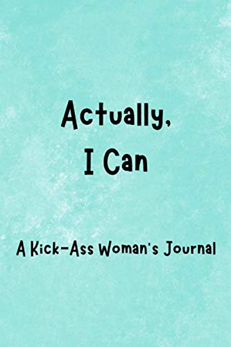 Beispielbild fr Actually, I Can: A Kick-Ass Woman's Journal: Inspirational Quotes from Successful Women zum Verkauf von More Than Words