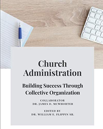 Imagen de archivo de Church Administration: Building Success Through Collective Organization a la venta por Revaluation Books