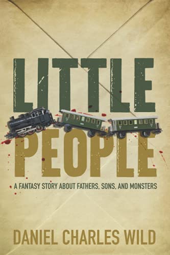 Stock image for Little People: A Fantasy Story About Fathers, Sons, and Monsters for sale by Orphans Treasure Box
