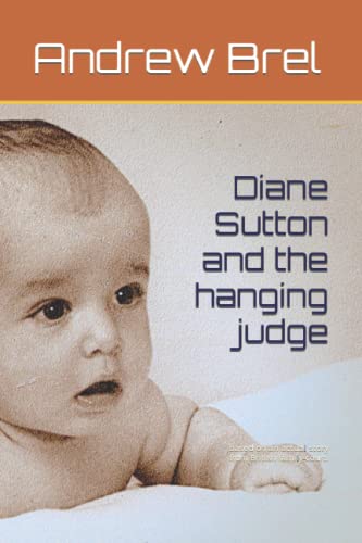 9781077105935: Diane Sutton and the hanging judge: based on an actual story from British family-court.