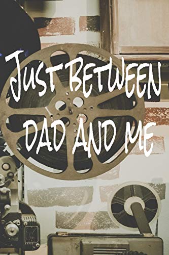 Stock image for Just Between Dad and Me: The perfect journal with vintage projectors and film reels for letters or notes to your son, daughter or father. Communicate, share ideas, brainstorm or reminisce. for sale by Revaluation Books