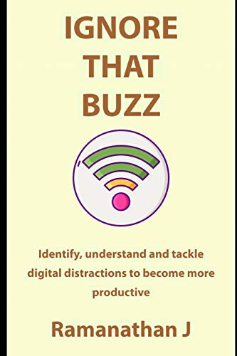 Beispielbild fr Ignore that buzz: Identify, understand and tackle digital distractions to become more productive zum Verkauf von Lucky's Textbooks