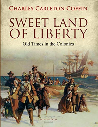 Imagen de archivo de Sweet Land of Liberty: Old Times in the Colonies a la venta por Revaluation Books