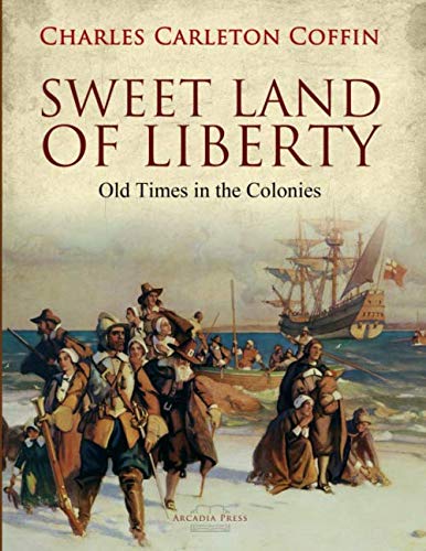 9781077239753: Sweet Land of Liberty: Old Times in the Colonies