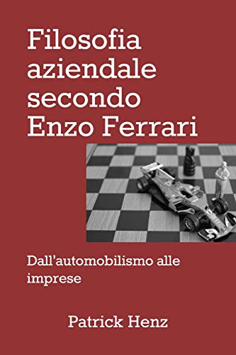 Beispielbild fr Filosofia aziendale secondo Enzo Ferrari: dall?automobilismo alle imprese (Italian Edition) zum Verkauf von Lucky's Textbooks