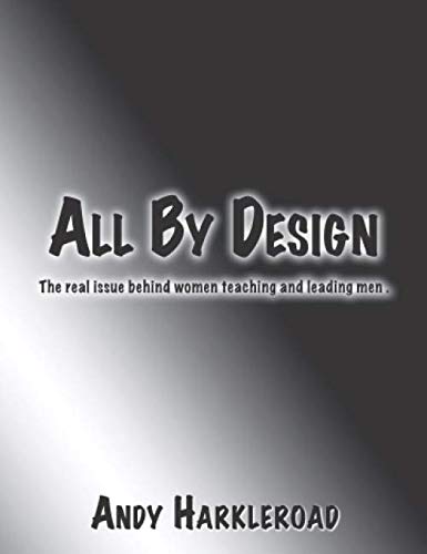 Stock image for All By Design: The real issue behind women teaching and leading men. for sale by Revaluation Books