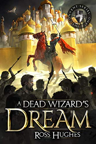Stock image for A Dead Wizard's Dream: An Epic Fantasy Novel (Convent Series) for sale by AwesomeBooks