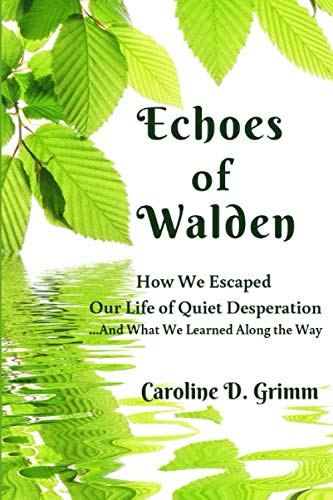 Beispielbild fr Echoes of Walden: How We Escaped Our Life of Quiet Desperation.And What We Learned Along the Way zum Verkauf von Revaluation Books