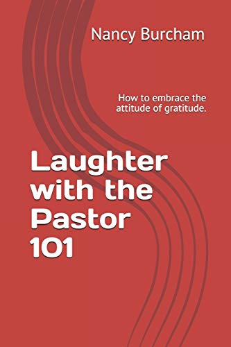 Beispielbild fr Laughter with the Pastor 101: How to embrace the attitude of gratitude. zum Verkauf von Lucky's Textbooks