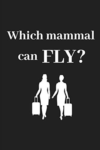 Beispielbild fr Which Mammal Can Fly?: Funny Gift For Female Flight Attendant: Softcover Notebook / Diary / Journal To Write In zum Verkauf von Revaluation Books