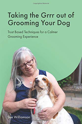Beispielbild fr Taking The Grrr out of Grooming Your Dog: Trust Based Techniques for a Calmer Grooming Experience zum Verkauf von AwesomeBooks