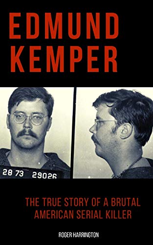 Stock image for EDMUND KEMPER: The True Story of a Brutal American Serial Killer for sale by Save With Sam