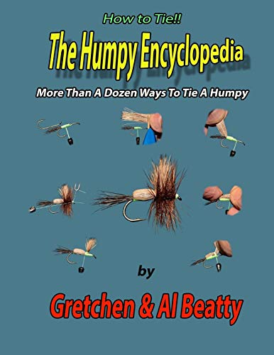 Stock image for The Humpy Encyclopedia: More Than A Dozen Ways To Tie A Humpy for sale by Lucky's Textbooks