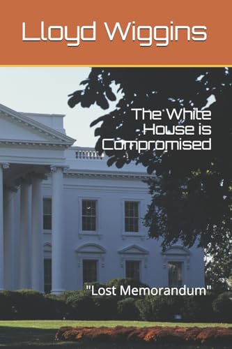 Stock image for The White House is Compromised: "Lost Memorandum" for sale by Ria Christie Collections