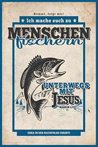 Beispielbild fr Ich Mache Euch Zu Menschenfischern - Esra in der Nachfolge Christi: Jngerschaftstagebuch (Unterwegs mit Jesus) zum Verkauf von Revaluation Books