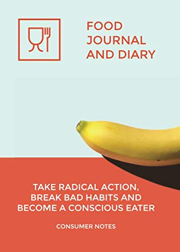 Stock image for Food Journal and Diary: Take radical action, break bad habits and become a conscious eater for sale by Revaluation Books