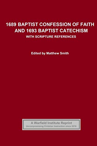 Imagen de archivo de 1689 Baptist Confession of Faith and 1693 Baptist Catechism: with Scripture References a la venta por Revaluation Books