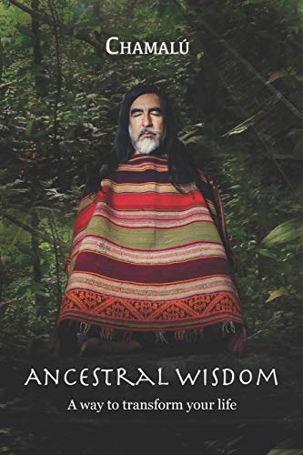 9781077515680: Ancestral Wisdom: A Way To Transform Your Life...