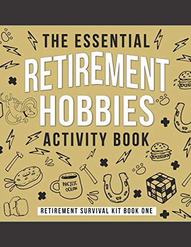 9781077521063: The Essential Retirement Hobbies Activity Book: A Fun Retirement Gift for Coworker and Colleague (Retirement Survival Kit)