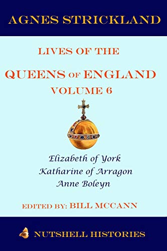 Imagen de archivo de Strickland's Lives of the Queens of England Volume 6 a la venta por THE SAINT BOOKSTORE